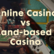 online vs land base casino