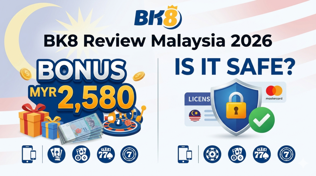 BK8 Review Malaysia 2026 — Bonus MYR 2,580 | Is it Safe?